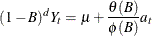 \[  (1-{B})^{d}Y_{t} ={\mu }+\frac{{\theta }({B})}{{\phi }({B}) }a_{t}  \]