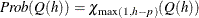 $Prob(Q(h)) = \chi _{\max (1, h-p)} (Q(h))$