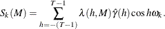 \[  S_ k(M) = \sum _{h=-(T-1)}^{T-1} \lambda (h,M)\hat{\gamma }(h) \cos h\omega _ k.  \]