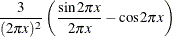 $\displaystyle  \frac{3}{(2\pi x)^2} \left( \frac{\sin 2\pi x}{2\pi x} - \cos 2\pi x \right)  $