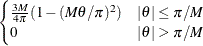 $\displaystyle \begin{cases}  \frac{3M}{4\pi }(1-(M\theta /\pi )^2) &  {|\theta |}\le \pi /M \\ 0 &  {|\theta |}>\pi /M \end{cases} $