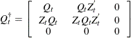 \[  Q^{\dagger }_{t} = \left[ \begin{tabular}{ccc} $Q_ t$   &  $Q_{t} Z^{}_{t}$   &  0   \\ $Z_{t} Q_{t}$   &  $ Z_{t} Q_{t} Z^{}_{t} $  &  0   \\ 0   &  0   &  0   \end{tabular} \right]  \]