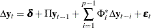 $\displaystyle  \Delta \mb {y} _{t} = \bdelta + \Pi \mb {y} _{t-1} + \sum _{i=1}^{p-1}\Phi ^*_ i \Delta \mb {y} _{t-i} + \bepsilon _ t  $