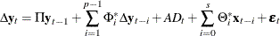 $\displaystyle  \Delta \mb {y} _{t} = \Pi \mb {y} _{t-1} + \sum _{i=1}^{p-1} \Phi ^*_ i \Delta \mb {y} _{t-i} + A D_ t + \sum _{i=0}^{s}\Theta ^*_ i\mb {x} _{t-i} + \bepsilon _ t  $