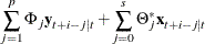 $\displaystyle  \sum _{j=1}^ p \Phi _ j \mb {y} _{t+i-j|t} + \sum _{j=0}^ s \Theta _ j^* \mb {x} _{t+i-j|t}  $