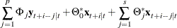 $\displaystyle  \sum _{j=1}^ p \Phi _ j \mb {y} _{t+i-j|t} + \Theta _0^* \mb {x} _{t+i|t} + \sum _{j=1}^ s \Theta _ j^* \mb {x} _{t+i-j|t}  $