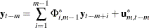 $\displaystyle  \mb {y} _{t-m} = \sum _{i=1}^{m-1} \Phi _{i,m-1}^* \mb {y} _{t-m+i} + \mb {u} _{m,t-m}^{*}  $