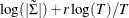 $\displaystyle  \log (|\tilde{\Sigma }|) + r\log (T)/T  $