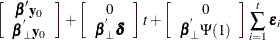 $\displaystyle  \left[ \begin{array}{c} \bbeta ’\mb {y} _0 \\ \bbeta _{\bot }^{}\mb {y} _0 \end{array} \right] + \left[ \begin{array}{c} 0 \\ \bbeta _{\bot }^{}\bdelta \end{array} \right] t + \left[ \begin{array}{c} 0 \\ \bbeta _{\bot }^{}\Psi (1) \end{array} \right] \sum _{i=1}^ t\bepsilon _ i  $