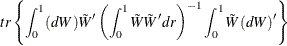 \[  tr\left\{  \int _0^1 (dW){\tilde W}’ \left(\int _0^1 {\tilde W}{\tilde W}’dr\right)^{-1}\int _0^1 {\tilde W}(dW)’ \right\}   \]