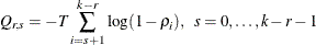 $\displaystyle  Q_{r,s} = -T\sum _{i=s+1}^{k-r}\log (1-\rho _ i), ~ ~ s=0,\ldots ,k-r-1  $