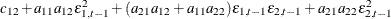 $\displaystyle  c_{12} + a_{11}a_{12}\epsilon ^2_{1,t-1} + (a_{21}a_{12}+a_{11}a_{22}) \epsilon _{1,t-1}\epsilon _{2,t-1} + a_{21}a_{22}\epsilon ^2_{2,t-1}  $