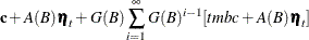 $\displaystyle  \mb {c} + A(B)\bm {\eta }_ t + G(B)\sum _{i=1}^\infty G(B)^{i-1}[tmb{c} +A(B)\bm {\eta }_ t]  $