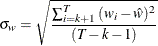 \[  {\sigma }_{w} = \sqrt {\frac{\sum _{i=k+1}^{T}{(w_{i}-\hat{w})^{2}}}{(\mi {T} -k-1)}}  \]