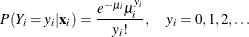 \[  P(Y_{i}=y_{i}|\mathbf{x}_{i}) = \frac{e^{-\mu _{i}}\mu _{i}^{y_{i}}}{y_{i}!}, \quad y_ i = 0,1,2,\ldots  \]