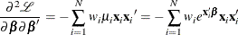 \[  \frac{\partial ^2 \mathcal{L}}{\partial \bbeta \partial \bbeta ^{\prime }} = - \sum _{i=1}^{N}w_ i\mu _{i}\mathbf{x}_{i}{\mathbf{x}_{i}}^{\prime } = - \sum _{i=1}^{N}w_ ie^{\mathbf{x}_{i}^{\prime } \bbeta } \mathbf{x}_{i} \mathbf{x}_{i}^{\prime }  \]