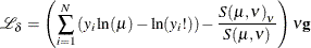 \[  \mathcal{L}_{\delta } = \left(\sum _{i=1}^{N}\left(y_{i} \ln (\mu ) - \ln (y_{i}!)\right) - \frac{{S(\mu ,\nu )}_{\nu }}{S(\mu ,\nu )}\right) \nu \mathbf{g}  \]