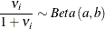 \[  \frac{\nu _{i}}{1+\nu _{i}}\sim Beta\left(a,b\right)  \]