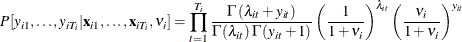 \[  P[y_{i1},\ldots ,y_{iT_{i}}|\mathbf{x}_{i1},\ldots ,\mathbf{x}_{iT_{i}},\nu _{i}]=\prod _{t=1}^{T_{i}}\frac{\Gamma \left(\lambda _{it}+y_{it}\right)}{\Gamma \left(\lambda _{it}\right)\Gamma \left(y_{it}+1\right)}\left(\frac{1}{1+\nu _{i}}\right)^{\lambda _{it}}\left(\frac{\nu _{i}}{1+\nu _{i}}\right)^{y_{it}}  \]