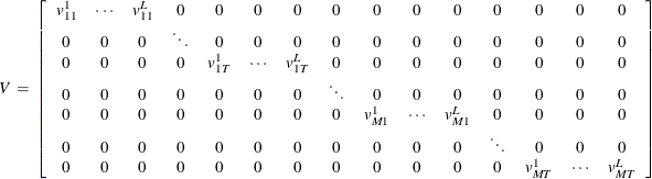 \[  \!  \!  \!  \!  \!  \!  \!  \!  \!  \!  \!  \!  \!  \!  \!  \! \  \!  \!  \!  \!  \!  \!  \!  \!  \!  \!  \!  \!  \!  \!  \!  \!  \!  \!  \!  \!  \!  \!  \!  \!  V \: = \:  \left[ \begin{array}{ccccccccccccccc} v_{11}^{1} &  \cdot \cdot \cdot &  v_{11}^{L} &  0 &  0 &  0 &  0 &  0 &  0 &  0 &  0 &  0 &  0 &  0 &  0 \\ 0 &  0 &  0 &  \ddots &  0 &  0 &  0 &  0 &  0 &  0 &  0 &  0 &  0 &  0 &  0 \\ 0 &  0 &  0 &  0 &  v_{1T}^{1} &  \cdot \cdot \cdot &  v_{1T}^{L} &  0 &  0 &  0 &  0 &  0 &  0 &  0 &  0 \\ 0 &  0 &  0 &  0 &  0 &  0 &  0 &  \ddots &  0 &  0 &  0 &  0 &  0 &  0 &  0 \\ 0 &  0 &  0 &  0 &  0 &  0 &  0 &  0 &  v_{M1}^{1} &  \cdot \cdot \cdot &  v_{M1}^{L} &  0 &  0 &  0 &  0 \\ 0 &  0 &  0 &  0 &  0 &  0 &  0 &  0 &  0 &  0 &  0 &  \ddots &  0 &  0 &  0 \\ 0 &  0 &  0 &  0 &  0 &  0 &  0 &  0 &  0 &  0 &  0 &  0 &  v_{MT}^{1} &  \cdot \cdot \cdot &  v_{MT}^{L} \end{array} \right]  \]