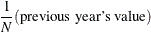 \[  \frac{1}{N} (\text {previous\  year’s\  value})  \]