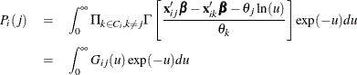 \begin{eqnarray*}  P_{i}(j) &  = &  \int _{0}^{\infty }\Pi _{k\in C_{i},k\ne j} \Gamma \left[\frac{\mathbf{x}_{ij}\bbeta - \mathbf{x}_{ik}\bbeta - \theta _{j}\ln (u)}{\theta _{k}}\right]\exp (-u)du \\ &  = &  \int _{0}^{\infty }G_{ij}(u)\exp (-u)du \end{eqnarray*}