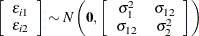 $\left[ \begin{array}{c} \epsilon _{i1} \\ \epsilon _{i2} \end{array} \right] \sim N\left(\mathbf{0}, \left[ \begin{array}{cc} \sigma _{1}^{2} &  \sigma _{12} \\ \sigma _{12} &  \sigma _{2}^{2} \end{array} \right] \right)$