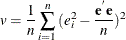 \[  v = \frac{1}{n}\sum _{i=1}^{n}{(e_{i}^{2} - \frac{\mb {e} ^{}\mb {e} }{n})^{2}}  \]