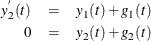 \begin{eqnarray*}  y^{}_{2}(t) & =&  y_{1}(t) + g_{1}(t) \\ 0 & =&  y_{2}(t) + g_{2}(t) \end{eqnarray*}