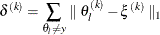 \[  \delta ^{(k)} = \sum _{\theta _ l \neq y} \parallel \theta _ l^{(k)} - \xi ^{(k)}\parallel _1  \]