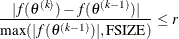 \[  { \frac{ |f(\theta ^{(k)}) - f(\theta ^{(k-1)})|}{\max (|f(\theta ^{(k-1)})|,\mbox{FSIZE})} } \leq r  \]