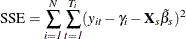 \[  \mr {SSE} = \sum _\mi {i = 1} ^\mi {N} \sum _\mi {t = 1} ^\mi {T_\mi {i}} (y_\mi {it} - \gamma _\mi {i} - \mb {X} _{s}\tilde{{\beta }}_{s})^{2}  \]