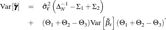 \begin{eqnarray*}  \mr {Var}\left[\hat{\bgamma } \right] & =& \hat{\sigma }_{\epsilon }^{2}\left( \Delta _\emph {N} ^{-1}- {\Sigma }_{1} + {\Sigma }_{2} \right) \\ & +& (\Theta _{1} + \Theta _{2}- \Theta _{3}) \mr {Var}\left[{\tilde{\beta }}_{s}\right] (\Theta _{1} + \Theta _{2}- \Theta _{3})^{} \end{eqnarray*}