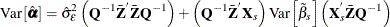 \[  \mr {Var}\left[\hat{{\balpha }} \right] = \hat{\sigma }_{\epsilon }^{2}\left(\mb {Q} ^{-1}\bar{\mb {Z}} ^{}\bar{\mb {Z}} \mb {Q} ^{-1}\right) + \left(\mb {Q} ^{-1}\bar{\mb {Z}} ^{}\mb {X} _\mi {s} \right)\mr {Var}\left[{\tilde{\beta }}_{s}\right] \left(\mb {X} _\mi {s} ^{}\bar{\mb {Z}} \mb {Q} ^{-1}\right) \]