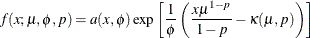 \[  f(x; \mu , \phi , p) = a(x,\phi ) \exp \left[ \frac{1}{\phi } \left( \frac{x \mu ^{1-p}}{1-p} - \kappa (\mu ,p) \right) \right]  \]