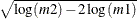 $\sqrt {\log (m2) - 2 \log (m1)}$