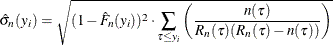 \[  \hat{\sigma }_ n(y_ i) = \sqrt {(1-\hat{F}_ n(y_ i))^2 \cdot \sum _{\tau \leq y_ i} \left( \frac{n(\tau )}{R_ n(\tau ) (R_ n(\tau )-n(\tau ))} \right)}  \]