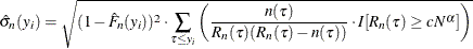 \[  \hat{\sigma }_ n(y_ i) = \sqrt {(1-\hat{F}_ n(y_ i))^2 \cdot \sum _{\tau \leq y_ i} \left(\frac{n(\tau )}{R_ n(\tau ) (R_ n(\tau )-n(\tau ))} \cdot I[R_ n(\tau ) \geq c N^\alpha ] \right)}  \]