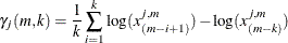 \[  \gamma _ j(m,k) = \frac{1}{k} \sum _{i=1}^{k} \log (x^{j,m}_{(m-i+1)}) - \log (x^{j,m}_{(m-k)})  \]