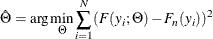 \[  \hat{\Theta } = \arg \min _{\Theta } \sum _{i=1}^{N} (F(y_ i; \Theta ) - F_ n(y_ i))^2  \]