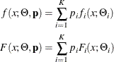 \begin{align*}  f(x; \Theta , \mathbf{p}) & = \sum _{i=1}^{K} p_ i f_ i(x; \Theta _ i) \\ F(x; \Theta , \mathbf{p}) & = \sum _{i=1}^{K} p_ i F_ i(x; \Theta _ i) \end{align*}