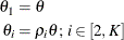 \begin{align*}  \theta _1 & = \theta \\ \theta _ i & = \rho _ i \theta ; \:  i \in [2,K] \end{align*}