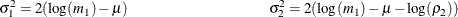 \[  \sigma _1^2 = 2 (\log (m_1) - \mu ) \\ \sigma _2^2 = 2 (\log (m_1) - \mu - \log (\rho _2)) \\  \]