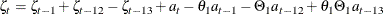 \[  \zeta _ t = \zeta _{t-1} + \zeta _{t-12} - \zeta _{t-13} + a_ t - \theta _{1} a_{t-1} - \Theta _{1} a_{t-12} + \theta _{1} \Theta _{1} a_{t-13}  \]