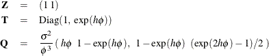 \begin{eqnarray*}  \mb {Z} & = &  (1 \;  1) \nonumber \\ \mb {T} &  = &  \mr {Diag} (1, \;  \exp (h \phi )) \nonumber \\ \mb {Q} & = & \frac{ \sigma ^{2}}{\phi ^{3}} \left(\;  h \phi \; \;  1 - \exp (h \phi ),\; \;  1 - \exp (h \phi )\; \;  (\exp (2 h \phi ) - 1)/2 \;  \right) \nonumber \end{eqnarray*}