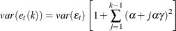 \[  {var}(e_{t}(k)) = {var}({\epsilon }_{t}) \left[{1 + \sum _{j=1}^{k-1}{({\alpha } + j{\alpha }{\gamma })^{2}}}\right]  \]