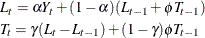 \begin{gather*}  L_{t} = {\alpha }Y_{t} + (1-{\alpha })(L_{t-1} + {\phi }T_{t-1}) \\ T_{t} = {\gamma }(L_{t} - L_{t-1}) + (1-{\gamma }){\phi }T_{t-1} \end{gather*}