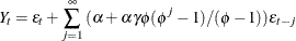 \[  Y_{t} = {\epsilon }_{t} + \sum _{j=1}^{{\infty }}{({\alpha } + {\alpha }{\gamma } {\phi }({\phi }^{j} - 1)/({\phi } - 1)) {\epsilon }_{t-j}}  \]