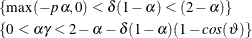 \begin{gather*}  \{  \mr {max}(-p{\alpha },0) < {\delta }(1-{\alpha }) < (2-{\alpha }) \}  \\ \{  0 < {\alpha }{\gamma } < {2-{\alpha } - {\delta }(1-{\alpha })}(1-{cos}({\vartheta })\}  \end{gather*}