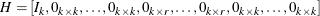 \[  H = [I_ k, 0_{k\times k}, \ldots , 0_{k\times k}, 0_{k\times r}, \ldots , 0_{k\times r}, 0_{k\times k}, \ldots , 0_{k\times k}]  \]